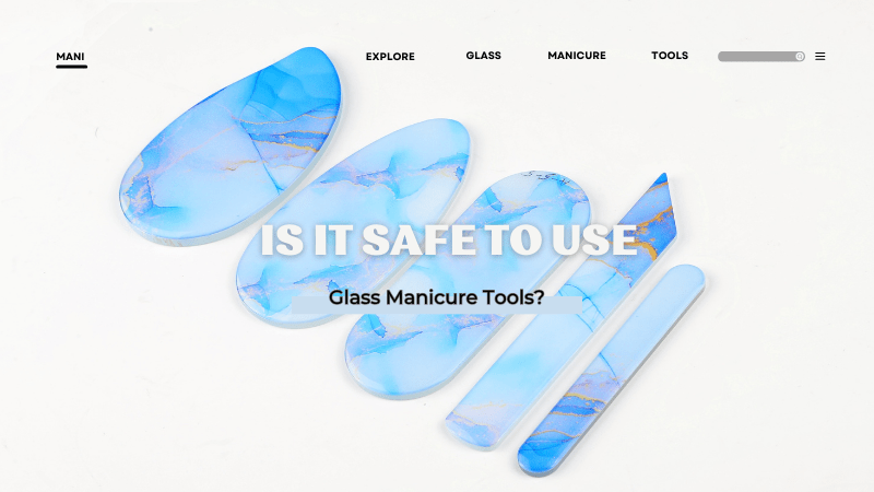 Is It Safe To Use Glass Manicure Tools?