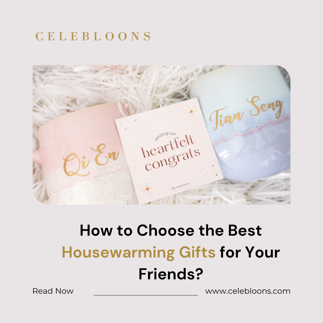 How to Choose the Best Housewarming Gifts for Your Friends?