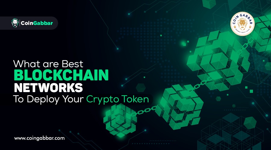 What are the Best Blockchain Networks To Deploy Your Crypto Token
