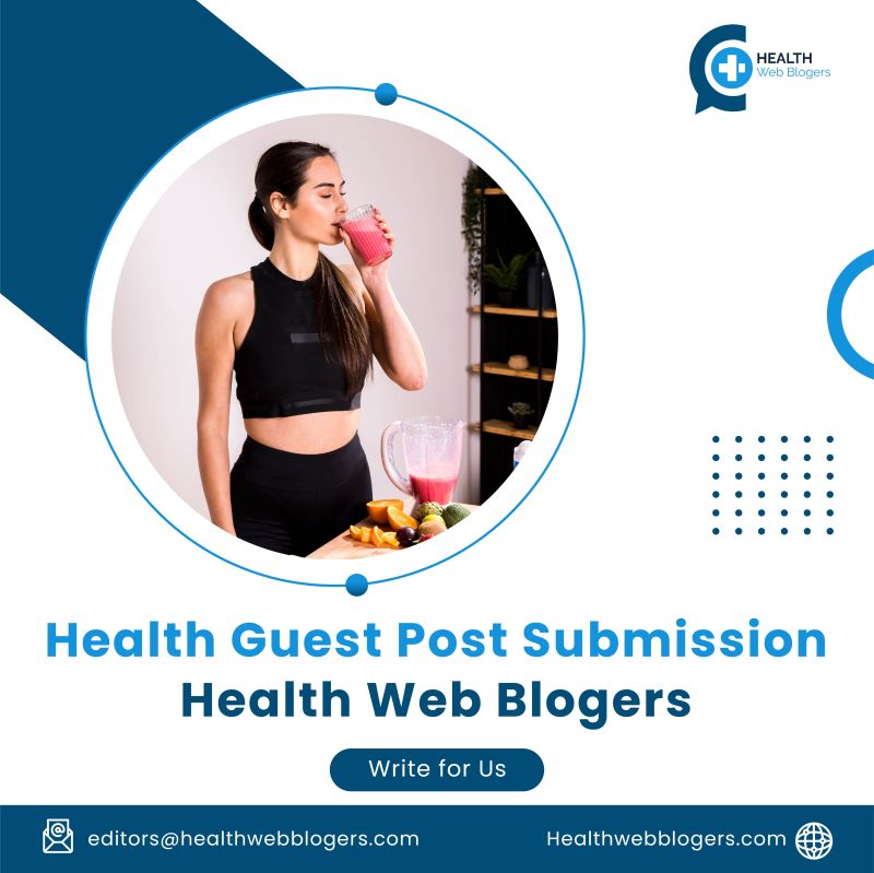 Best Health Guest Post Submission | Health Web Blogers 