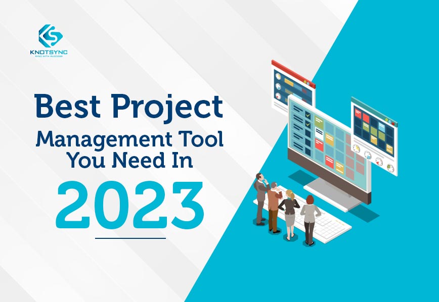 Best Project Management Tool You Need In 2023
