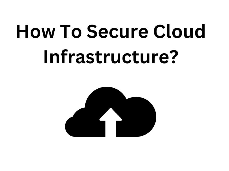 How To Secure Cloud Infrastructure?