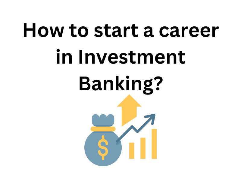 How to start a career in Investment Banking?