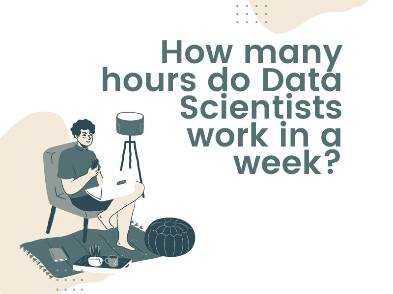 How many hours do Data Scientists work in a week?
