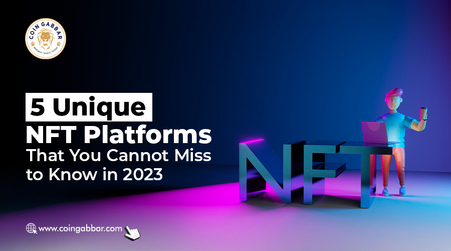 Five Unique NFT Platforms that You Cannot Miss to Know in 2023