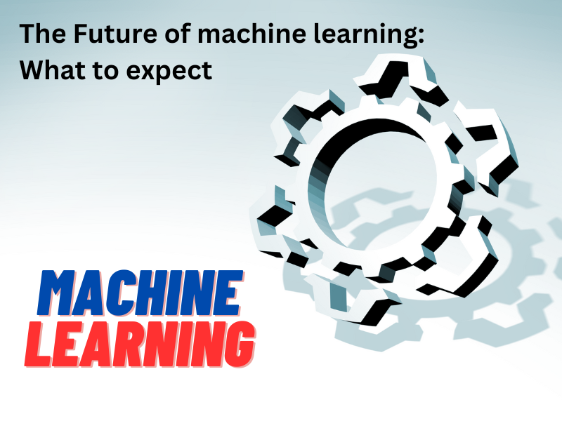 The Future of Machine Learning: What to Expect
