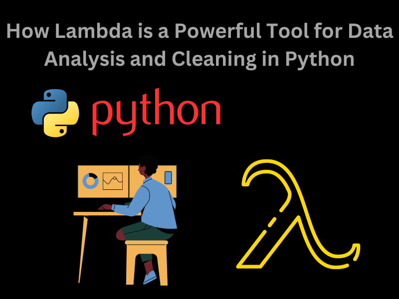How Lambda is a powerful tool for Data Analysis and Cleaning in Python