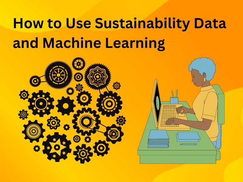 How to Use Sustainability Data and Machine Learning