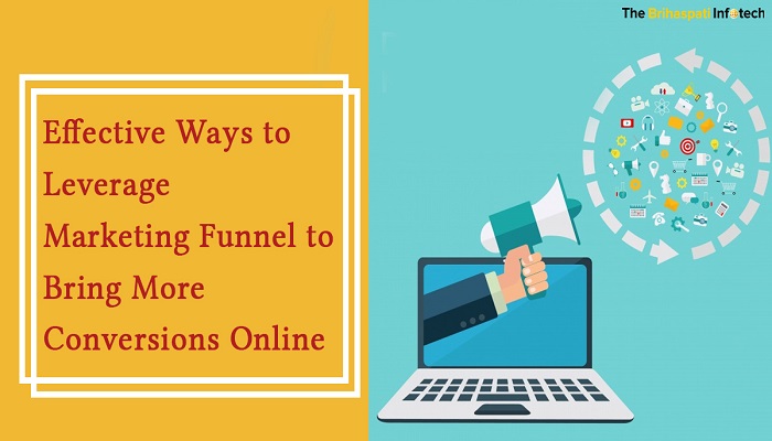 Effective Ways to Leverage Marketing Funnel to Bring More Conversions Online