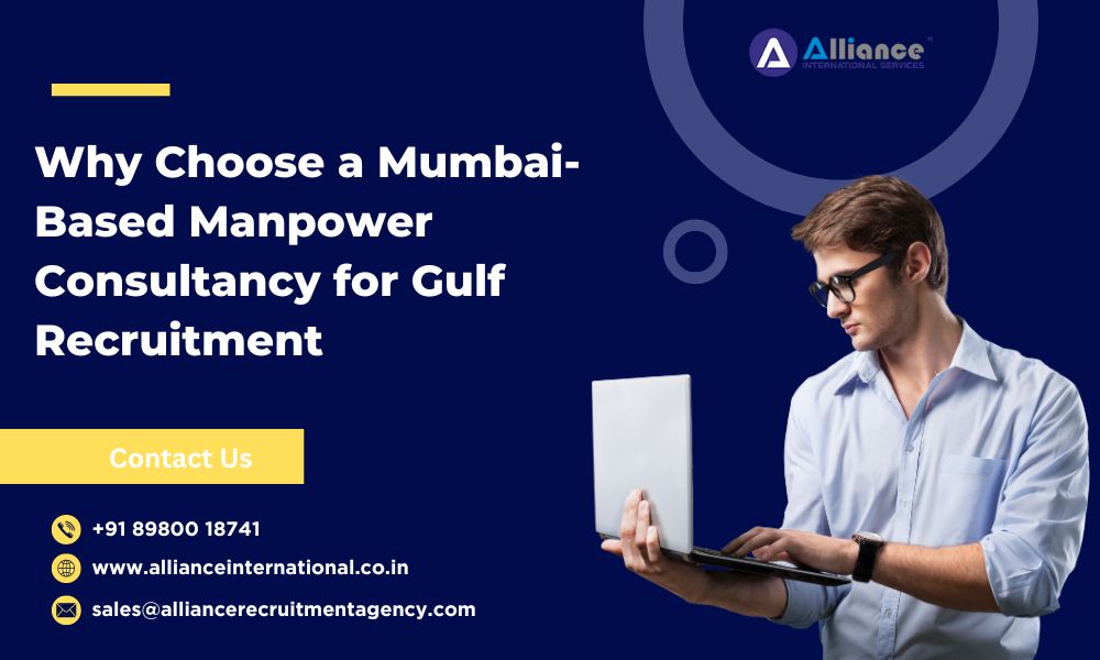 Why Choose a Mumbai-Based Manpower Consultancy for Gulf Recruitment