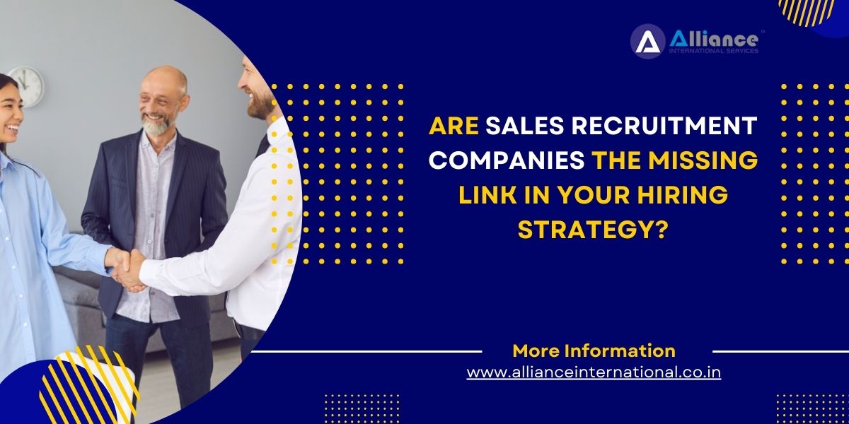 Are Sales Recruitment Companies the Missing Link in Your Hiring Strategy?