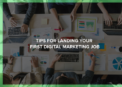 Tips For Landing Your First Digital Marketing Job
