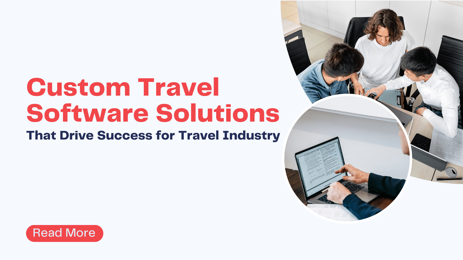 Custom Travel Software Solutions That Drive Success for Travel Industry