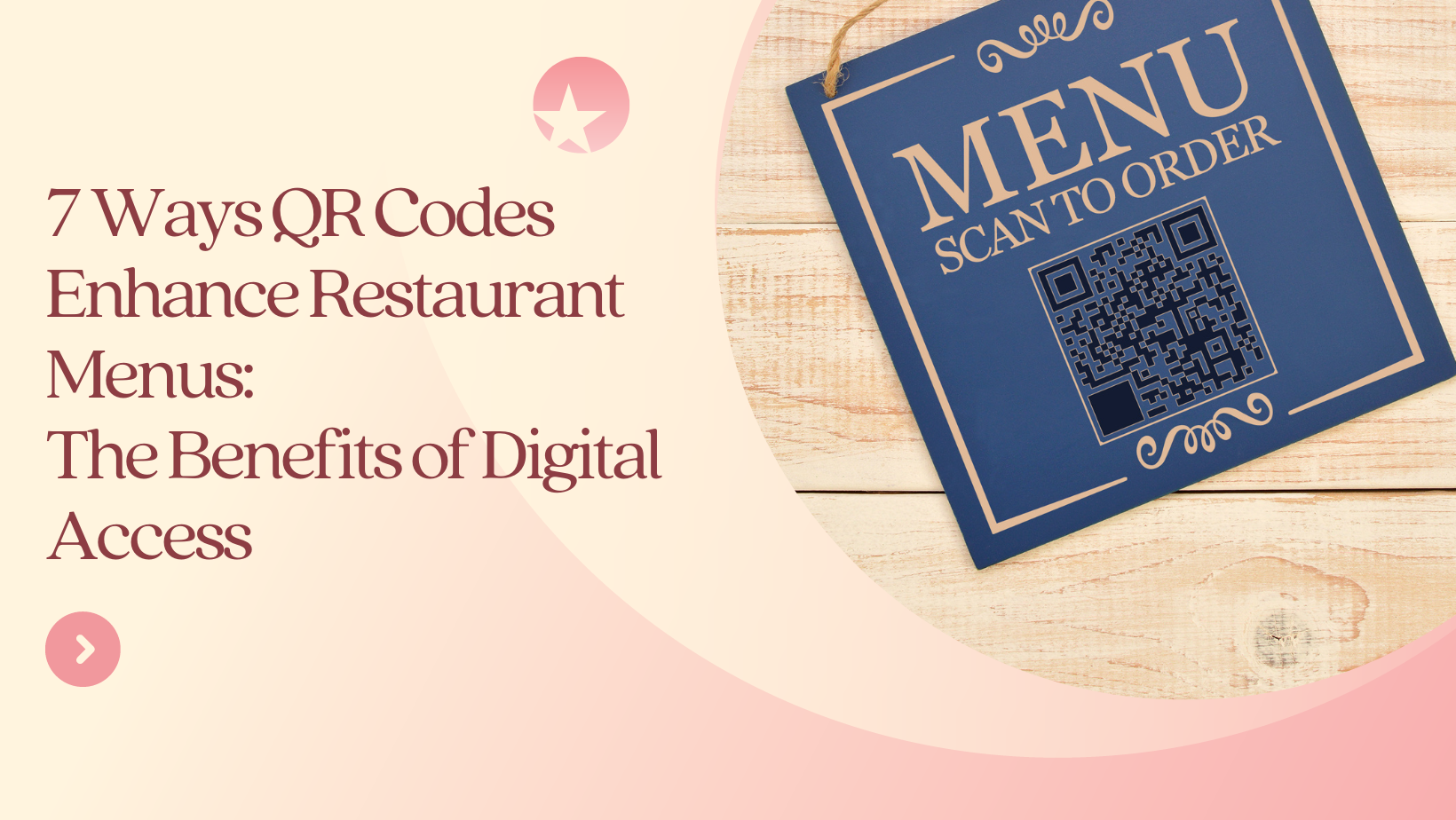 7 Ways QR Codes Enhance Restaurant Menus: The Benefits of Digital Access