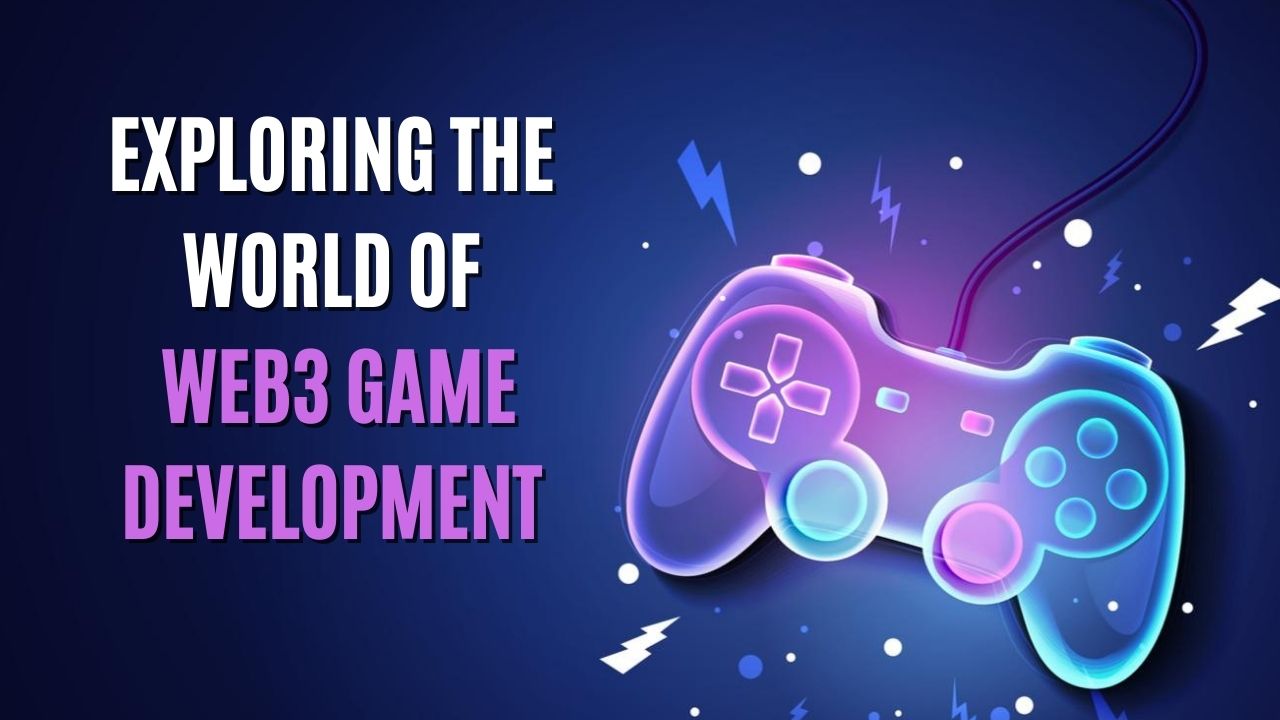Exploring the World of Web3 Game Development