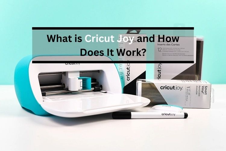 What is Cricut Joy and How Does It Work?