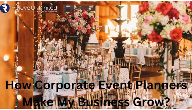 How Corporate Event Planners Make My Business Grow?