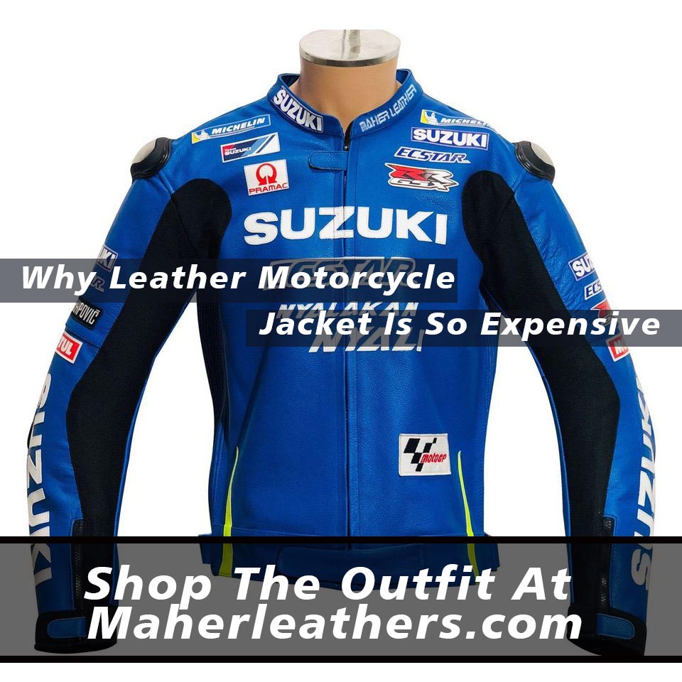 Why Leather Motorcycle Jacket Is So Expensive