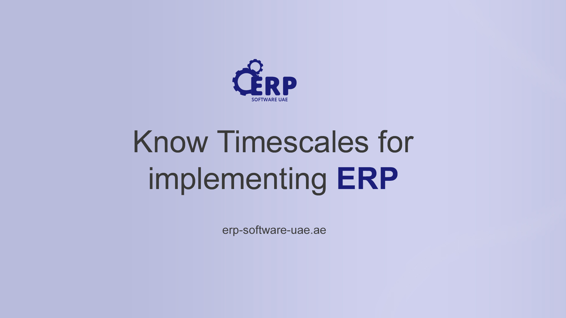 Know Timescales for implementing ERP System