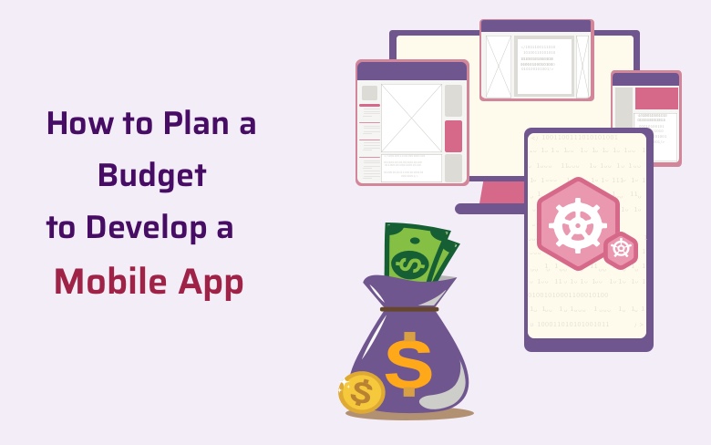 How to Plan a Budget to Build Your Mobile App