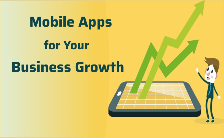 Complete Guide on How to Use Mobile Apps for Your Business Growth