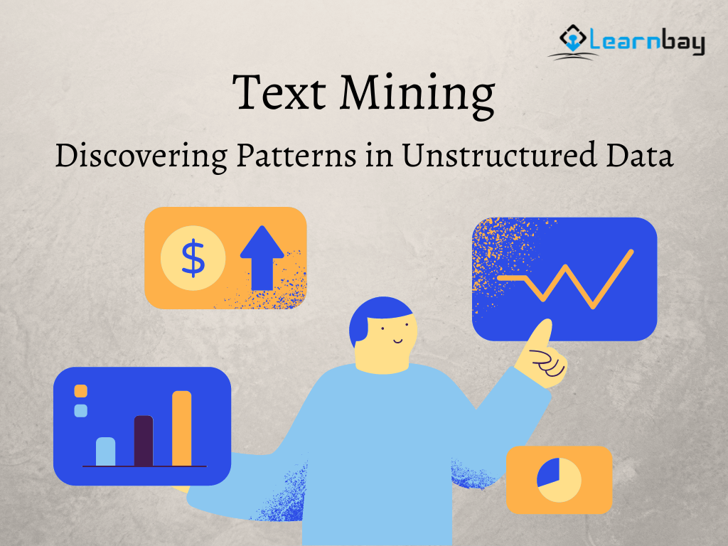 Text Mining: Discovering Patterns in Unstructured Data