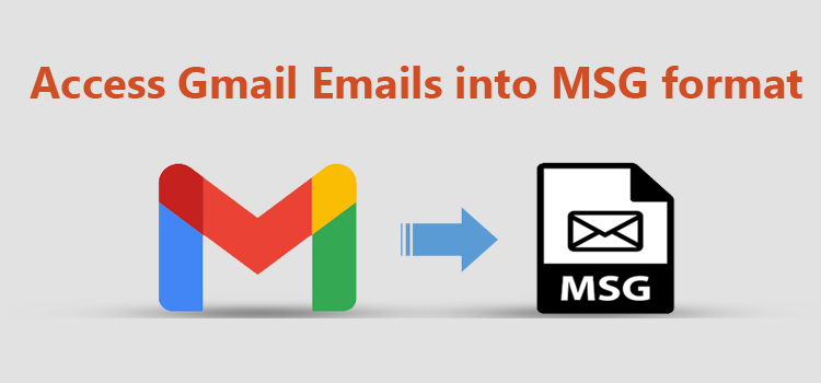 How to Access Gmail Emails into MSG format?