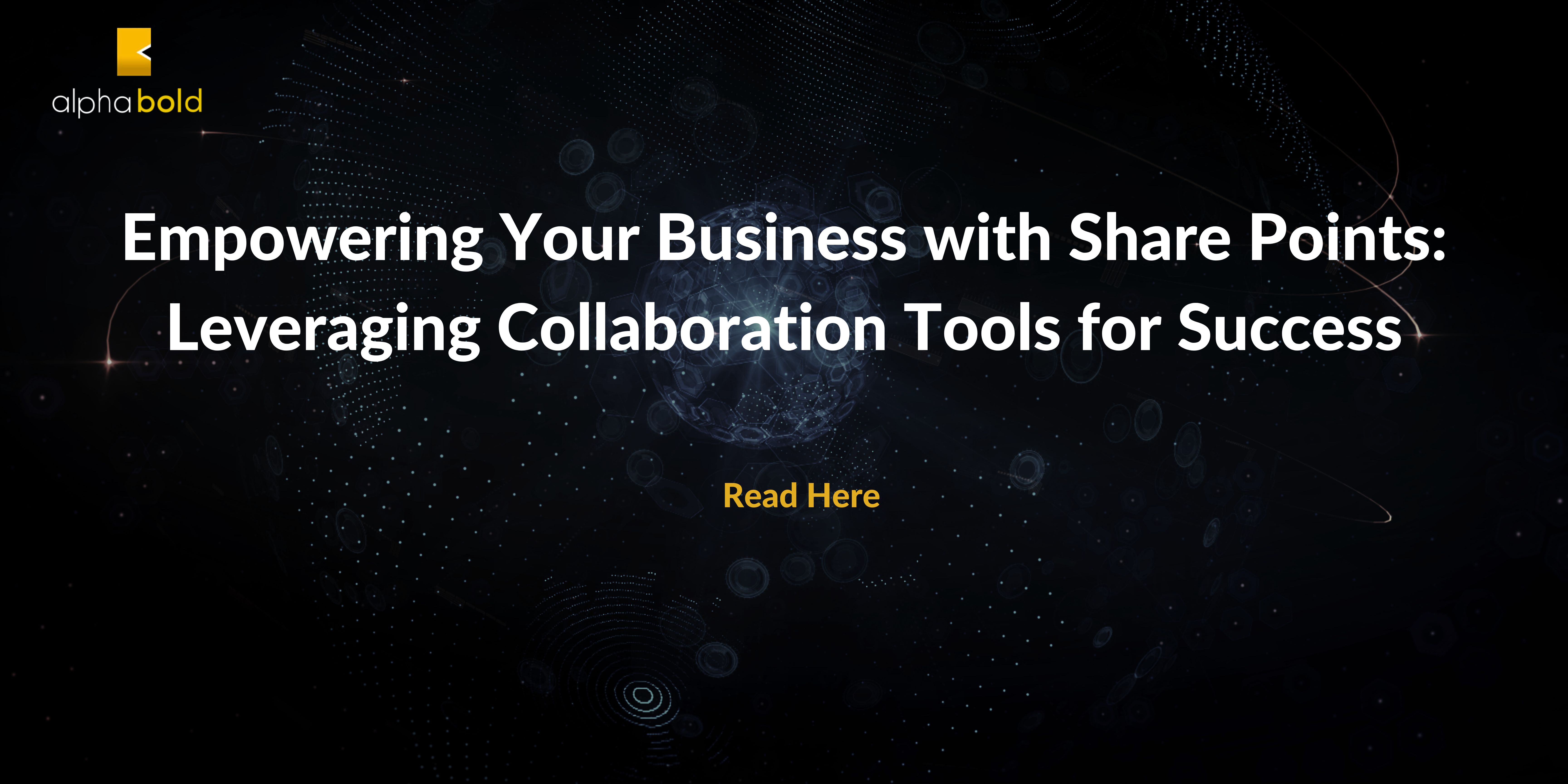 Empowering Your Business with Share Points: Leveraging Collaboration Tools for Success