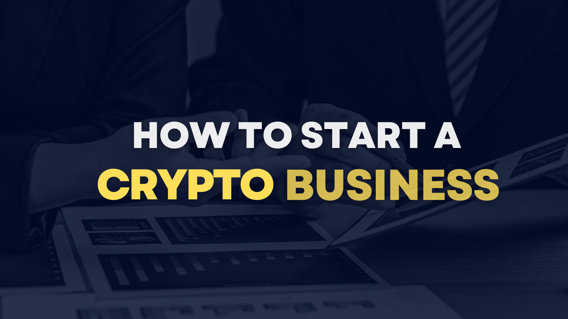 How to Start a Crypto Business - A Comprehensive Guide