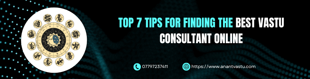 Top 7 Tips for Finding the Best Vastu Consultant Online
