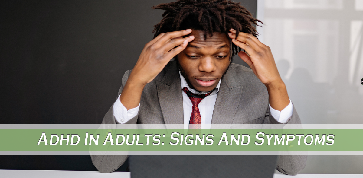 ADHD in Adults: Signs and Symptoms