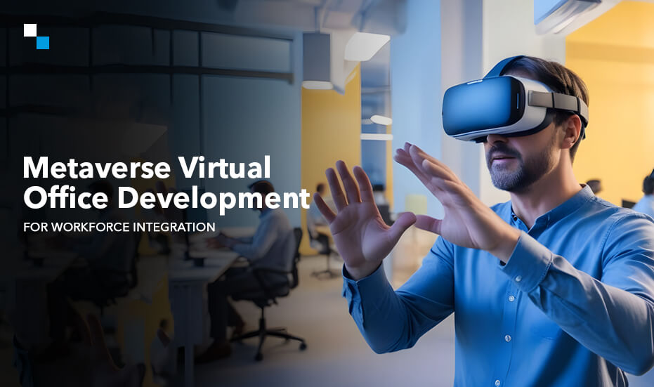 Metaverse Virtual Office Development For Next-Gen Employee Onboarding