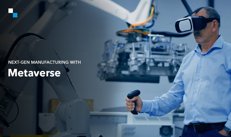 Why Manufacturers Should Invest in the Metaverse for Manufacturing?