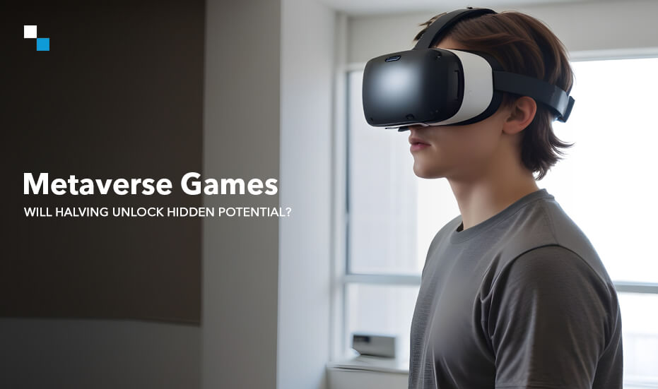 Metaverse Game Development: The Impact of the Recent Bitcoin Halving