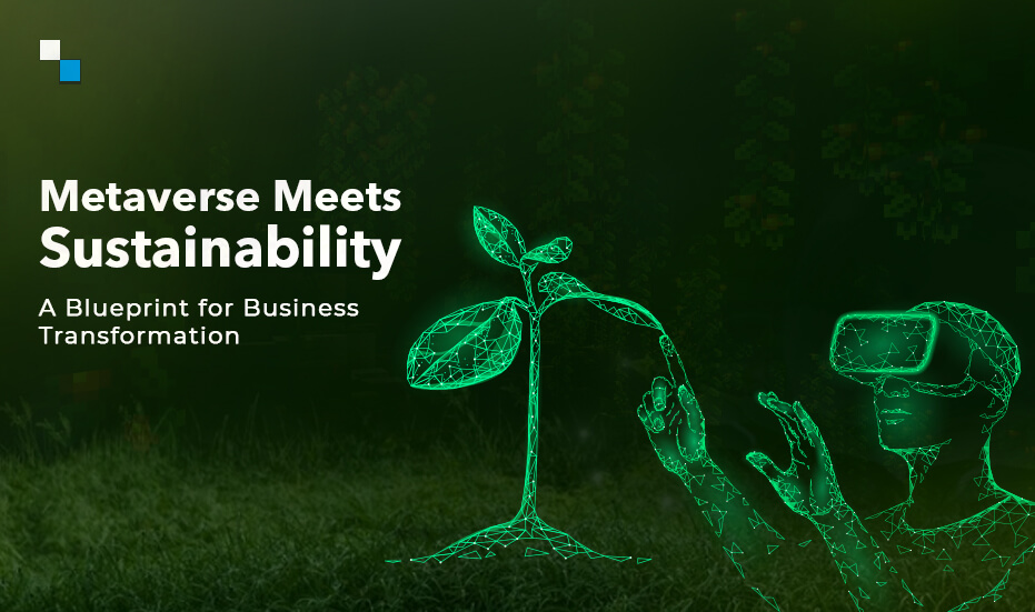 How Metaverse Sustainability is Shaping the Business Landscape?