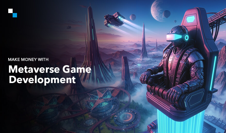 How Metaverse Games Development Will Change the Way We Earn?