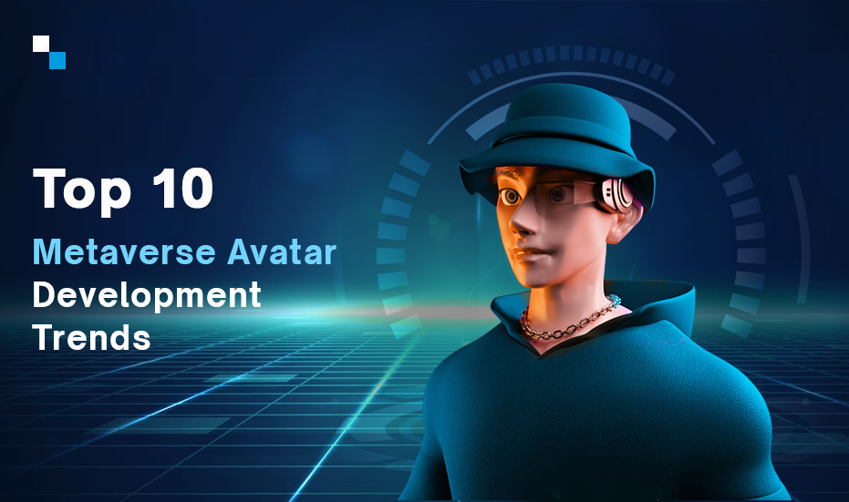 Top 10 Trends in Metaverse Avatar Development