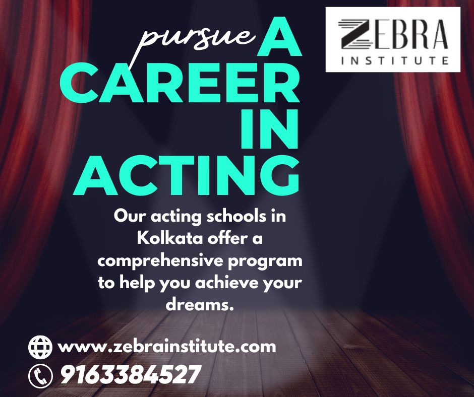 Unlocking Your Acting Potential: Enroll in Zebra Institute, the Leading Acting School in Kolkata