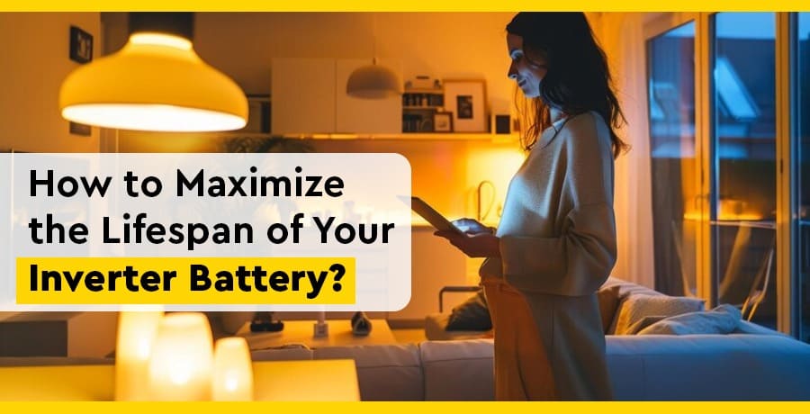 Tips To Extend The Life of Your Inverter Battery