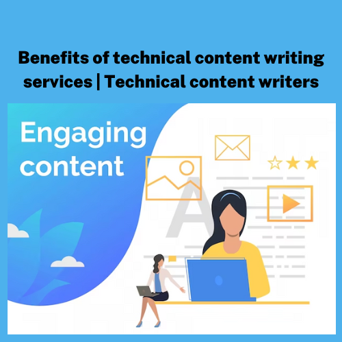 Benefits of technical content writing services | Technical content writers