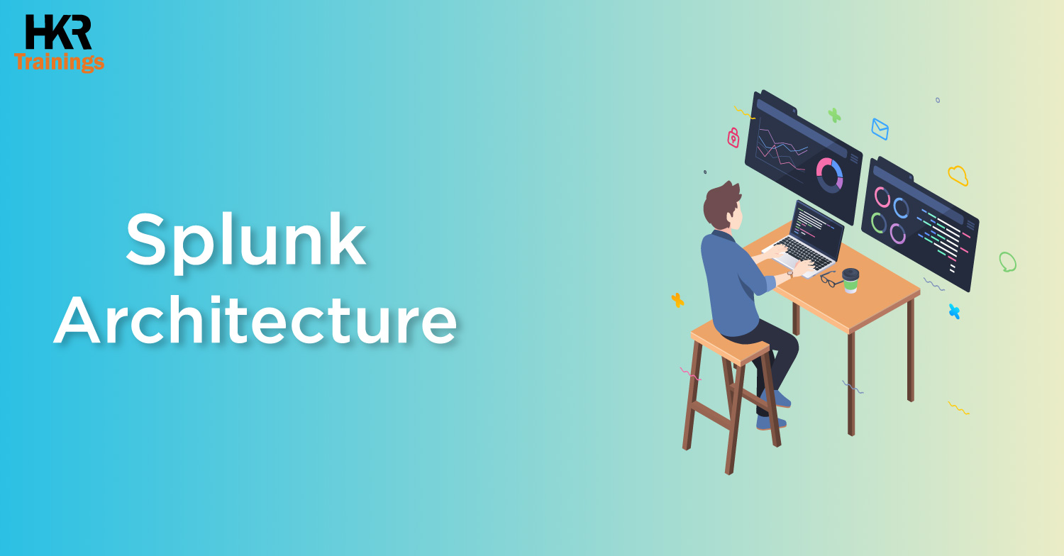 Get a beginner guide on Splunk Architecture from HKR Trainings