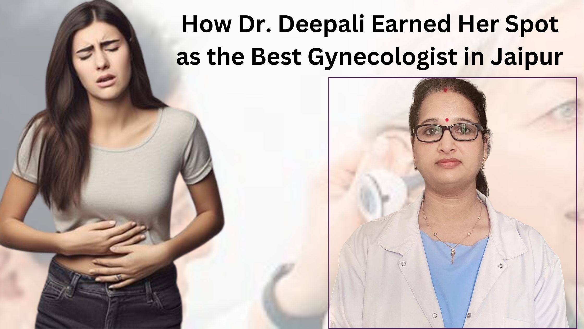 How Dr. Deepali Earned Her Spot as the Best Gynecologist in Jaipur: An Inside Look