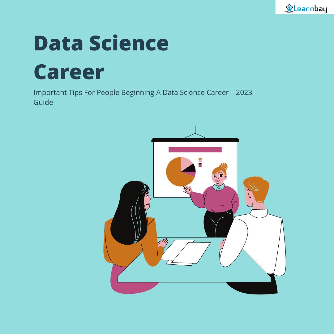 Important Tips For People Beginning A Data Science Career – 2023 Guide 