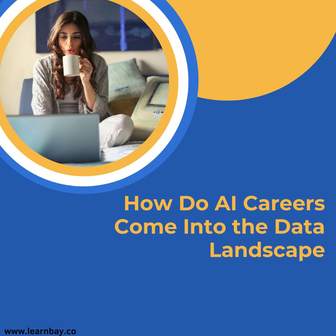 How Do AI Careers Come Into the Data Landscape - A Comprehensive Guide