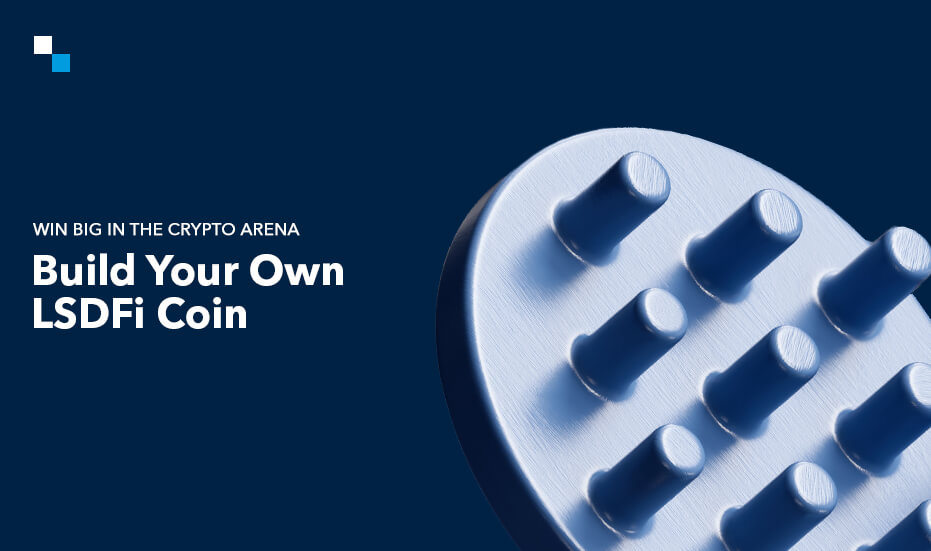 How To Develop Your Own LSDFi Coin In 2024?