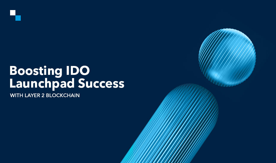 Why Is Layer 2 the Future of Efficient IDO Launchpad Development?