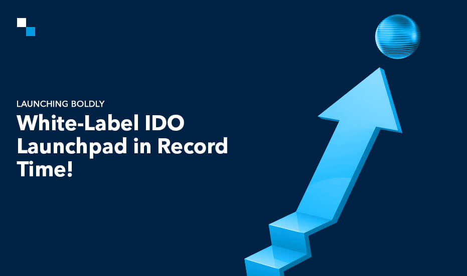 How to Launch an Enterprise-Ready White-Label IDO Platform in Just One Week?