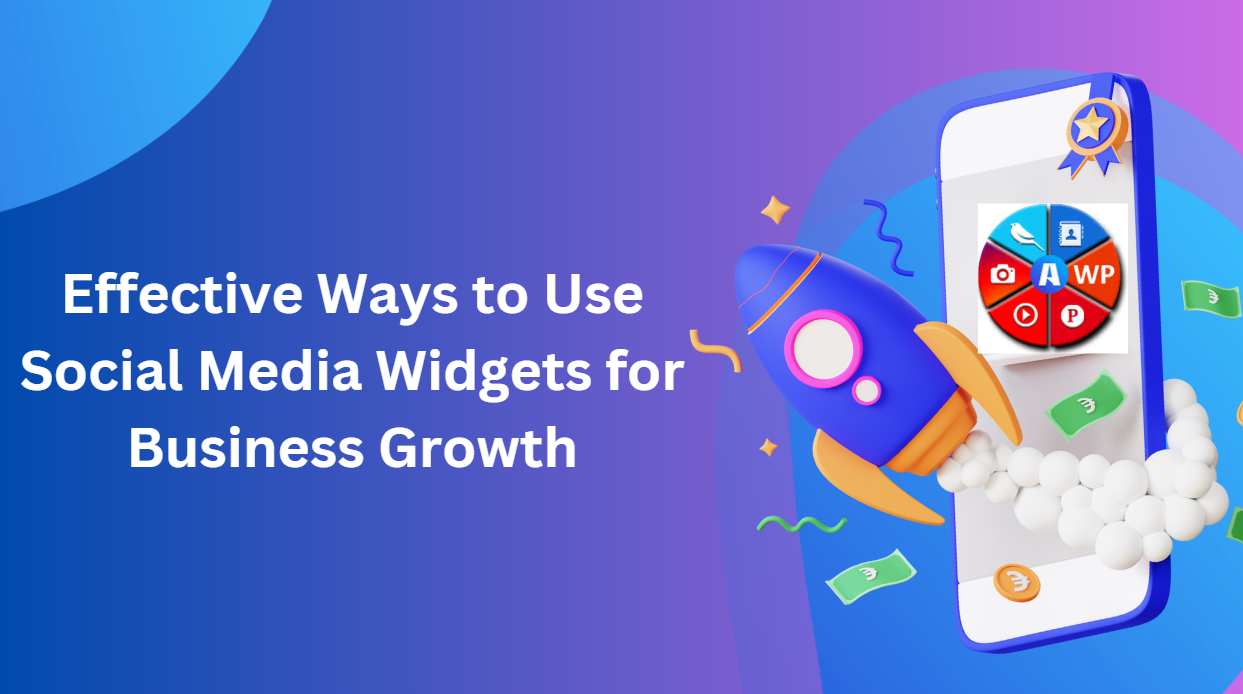 Effective Ways to Use Social Media Widgets for Business Growth
