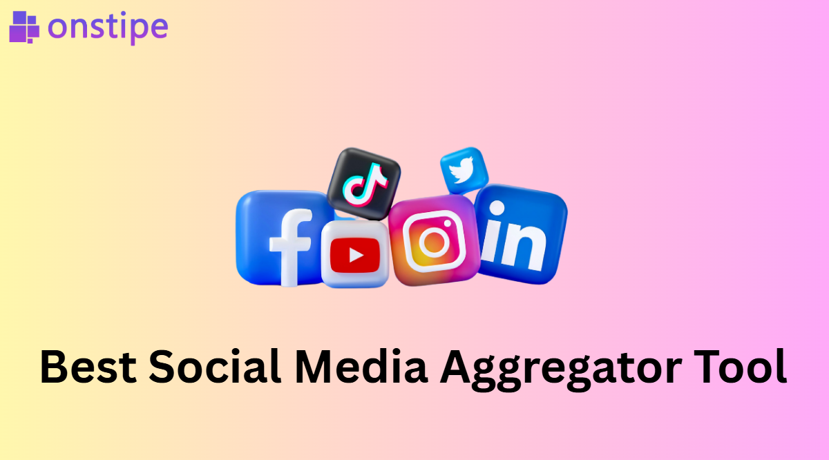 Why Onstipe is the Best Social Media Aggregator Tool in 2025