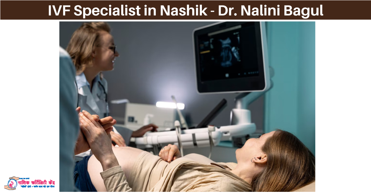IVF Specialist in Nashik – Dr. Nalini Bagul